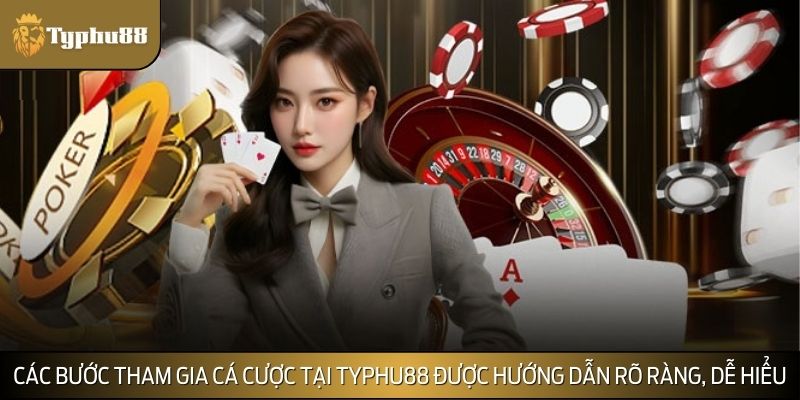 Các bước tham gia cá cược tại TYPHU88 được hướng dẫn rõ ràng, dễ hiểu