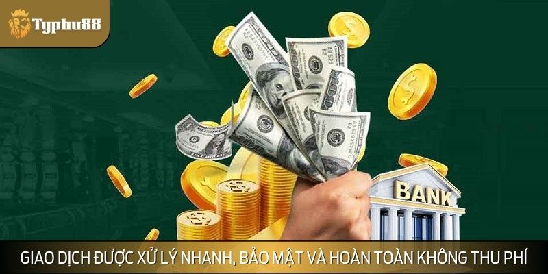 Giao dịch được xử lý nhanh, bảo mật và hoàn toàn không thu phí