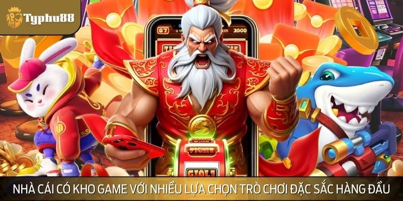 Nhà cái có kho game với nhiều lựa chọn trò chơi đặc sắc hàng đầu